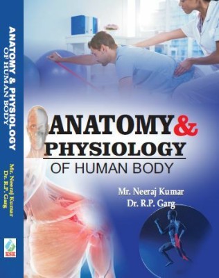 Anatomy & Physiology of Human Body(Hardcover, Mr. Neeraj Kumar, Dr. R.P. Garg)