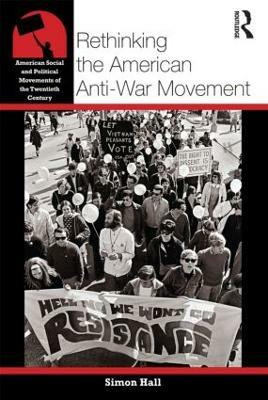 Rethinking the American Anti-War Movement(English, Paperback, Hall Simon)