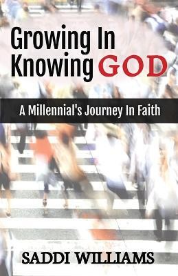 Growing In Knowing God(English, Paperback, Williams Saddi)