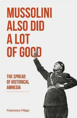 Mussolini Also Did a Lot of Good(English, Paperback, Irving John)