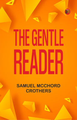 The Gentle Reader(Paperback, Samuel McChord Crothers)