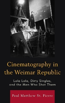Cinematography in the Weimar Republic(English, Paperback, Pierre Paul Matthew St.)