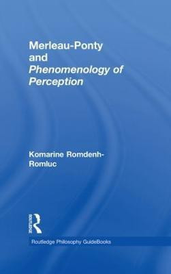Routledge Philosophy GuideBook to Merleau-Ponty and Phenomenology of Perception(English, Hardcover, Romdenh-Romluc Komarine)