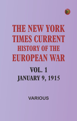 The New York Times Current History of the European War, Vol. 1, January 9, 1915(Paperback, Various)