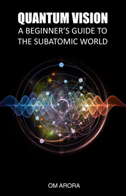 Quantum Vision a Beginner's Guide to the Subatomic World(English, Paperback, Arora Om)