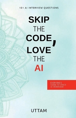 Skip the Code, Love the AI(English, Paperback, Uttam)