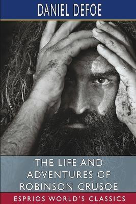 The Life and Adventures of Robinson Crusoe (Esprios Classics)(English, Paperback, Defoe Daniel)