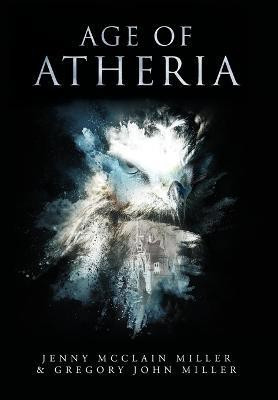 Age of Atheria(English, Hardcover, Miller Jenny McClain)