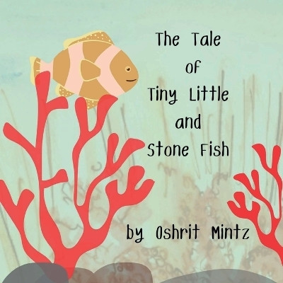 The Tale of Tiny Little and Stone Fish(English, Paperback, Mintz Oshrit)