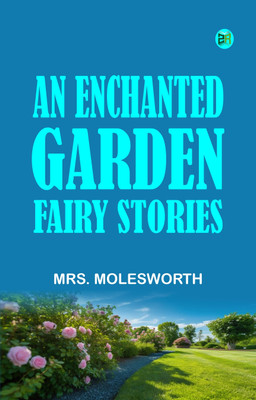 An Enchanted Garden: Fairy Stories(Paperback, Mrs. Molesworth)