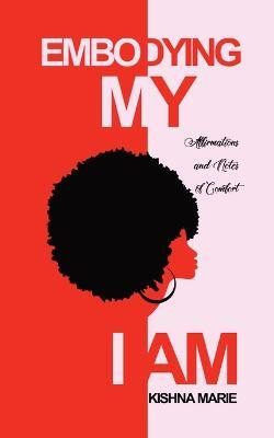 Embodying My I AM(English, Paperback, Marie Kishna)