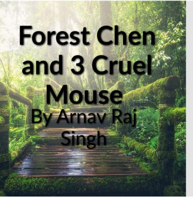 Forest Chen and The Three Cruel Mouse(English, Paperback, Arnav Raj Singh)