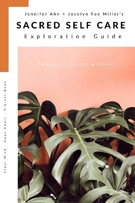 Sacred Self Care Exploration Guide(English, Paperback, Miller Jenny Ahn + Jocelyn Fee)