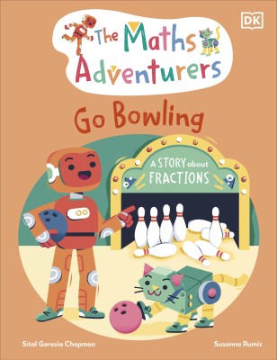 The Maths Adventurers Go Bowling(English, Hardcover, Gorasia Chapman Sital)