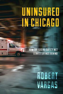 Uninsured in Chicago(English, Paperback, Vargas Robert)