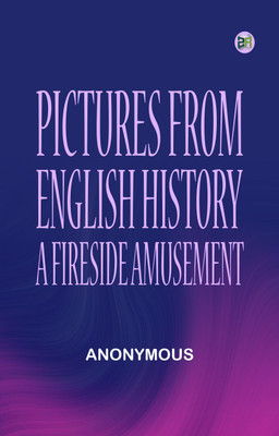 Pictures from English History: A Fireside Amusement(Paperback, Anonymous)