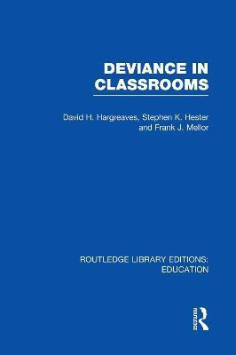 Deviance in Classrooms (RLE Edu M)(English, Paperback, Hargreaves David)