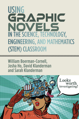 Using Graphic Novels in the Science, Technology, Engineering, and Mathematics (STEM) Classroom(English, Paperback, Boerman-Cornell William Professor)