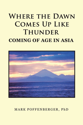 Where the Dawn Comes Up Like Thunder Coming Of Age in Asia(Paperback, Mark Poffenberger PhD)