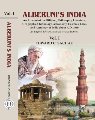 Alberuni's India An Account of the Religion, Philosophy, Literature, Geography, Chronology, Astronomy, Customs, Laws and Astrology of India about A.D. 1030 An English Edition, With Notes and Indics Set of 2 Vol.(Hardcover, Edward C. Sachau)