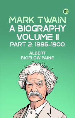 Mark Twain: A Biography. Volume II, Part 2: 1886-1900(Paperback, Albert Bigelow Paine)