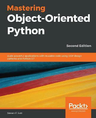 Mastering Object-Oriented Python(English, Paperback, F. Lott Steven)