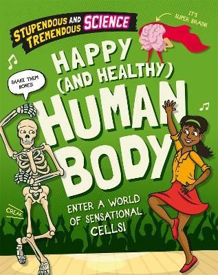 Stupendous and Tremendous Science: Happy and Healthy Human Body(English, Hardcover, Martin Claudia)