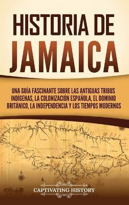 Historia de Jamaica(Spanish, Hardcover, History Captivating)