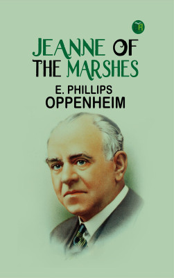 Jeanne of the Marshes(Paperback, E. Phillips Oppenheim)