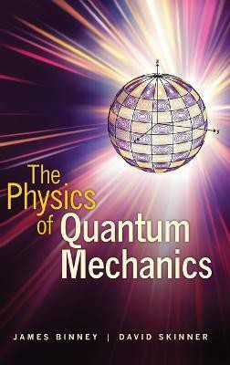 The Physics of Quantum Mechanics(English, Hardcover, Binney James)