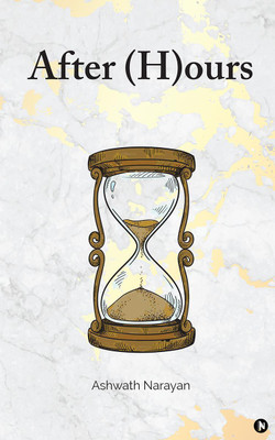 After (H)ours(English, Paperback, Ashwath Narayan)