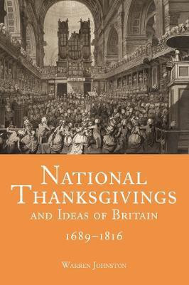 National Thanksgivings and Ideas of Britain, 1689-1816(English, Hardcover, Johnston Warren)