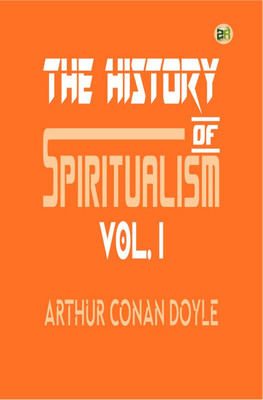 The History of Spiritualism, Vol. I(Hardcover, Arthur Conan Doyle)