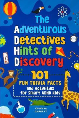 101 Fun Trivia Facts and Activities for Smart ADHD Kids - The Adventurous Detectives(English, Paperback, Garrett Vanessa)