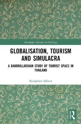 Globalisation, Tourism and Simulacra(English, Paperback, Sakwit Kunphatu)
