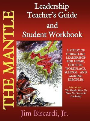 The Mantle Leadership Teacher's Guide and Student Workbook(English, Paperback, Biscardi Jim)