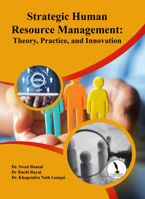Strategic Human Resource Management: Theory, Practice, and Innovation  - B5 Size(Paperback, Dr. Swati Bansal, Dr. Ruchi Rayat, Dr. Khagendra Nath Gangai)