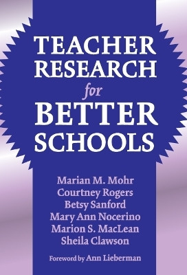 Teacher Research for Better Schools(English, Paperback, Mohr Marian)