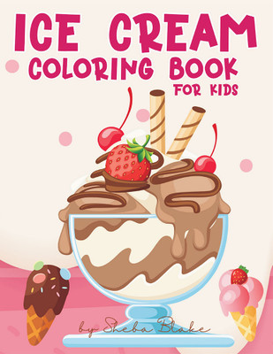 Ice Cream Coloring Book for Kids Ages 4-8(Paperback, Sheba Blake)