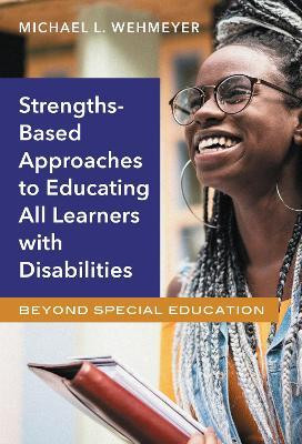 Strength-Based Approaches to Educating All Learners with Disabilities(English, Paperback, Wehmeyer Michael L.)