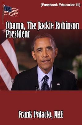Obama, the Jackie Robinson President(English, Paperback, Palacio Frank)