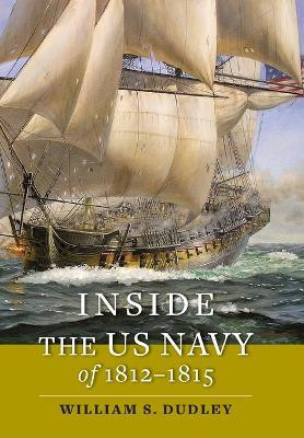 Inside the US Navy of 1812-1815(English, Hardcover, Dudley William S.)