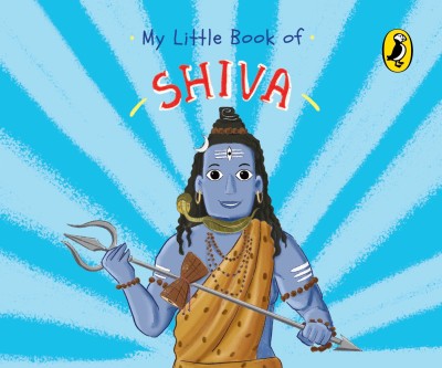 My Little Book of Shiva (Illustrated board books on Hindu mythology, Indian gods & goddesses for kids age 3+; A Puffin Original)(English, Board book, India Penguin)