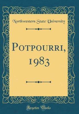Potpourri, 1983 (Classic Reprint)(English, Hardcover, University Northwestern State)