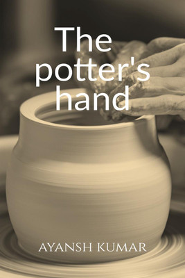 The potter's hand(English, Paperback, Kumar Ayansh)