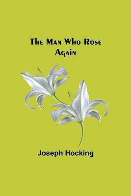 The Man Who Rose Again(English, Paperback, Hocking Joseph)