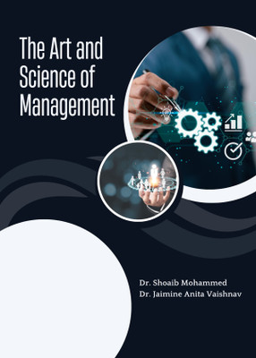 The Art and Science of Management(Paperback, Dr. Shoaib Mohammed, Dr. Jaimine Vaishnav)