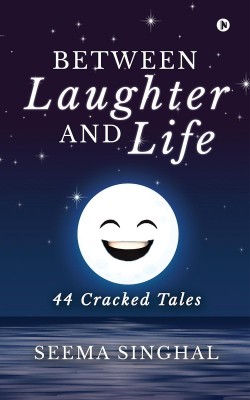 Between Laughter and Life(English, Paperback, Seema Singhal)