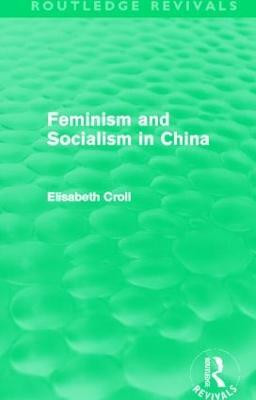 Feminism and Socialism in China(English, Paperback, Croll Elisabeth)
