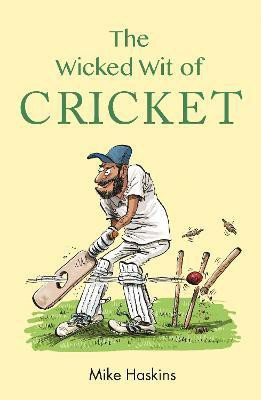 The Wicked Wit of Cricket(English, Hardcover, Haskins Mike)